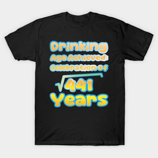 21 and Ready to Drink the Night Away T-Shirt by K0tK0tu